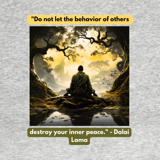 "Do not let the behavior of others destroy your inner peace." - Dalai Lama by St01k@